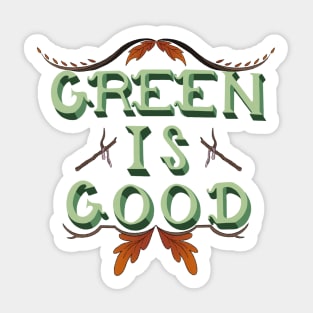 Green is Good! Sticker